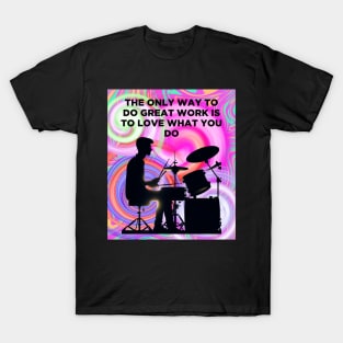 Passion's Rhythm: Love Your Craft T-Shirt